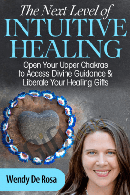 Next Level of Intuitive Healing - Wendy De Rosa