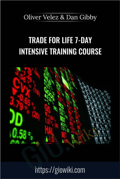 Trade for Life 7-day Intensive Training Course – Oliver Velez & Dan Gibby