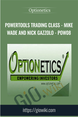 PowerTools Trading Class - Mike Wade and Nick Gazzolo - POW08 - Optionetics