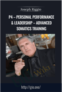 P4 – Personal Performance & Leadership – Advanced Somatics Training – Joseph Riggio