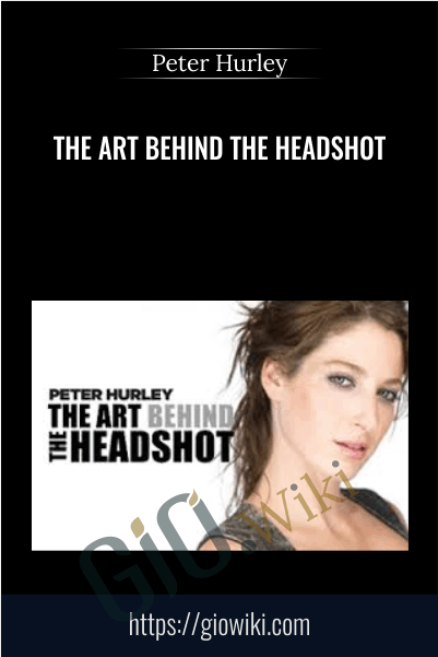 The Art Behind The Headshot - Peter Hurley
