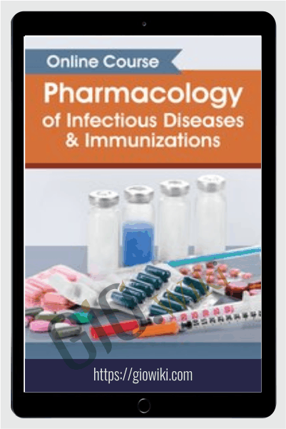 Pharmacology of Infectious Diseases & Immunizations Online Course - Eric Wombwell & William Barry Inman