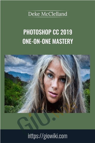 Photoshop CC 2019 One-on-One Mastery - Deke McClelland