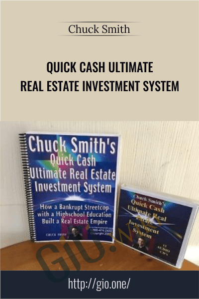 Quick Cash Ultimate Real Estate Investment System - Chuck Smith