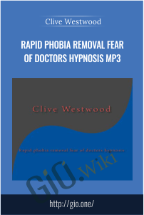 Rapid phobia removal fear of doctors Hypnosis Mp3 – Clive Westwood