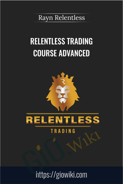 Relentless Trading Course Advanced – Rayn Relentless