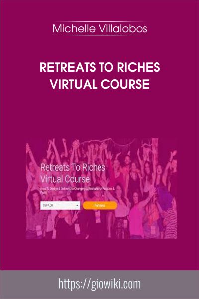Retreats To Riches Virtual Course - Michelle Villalobos