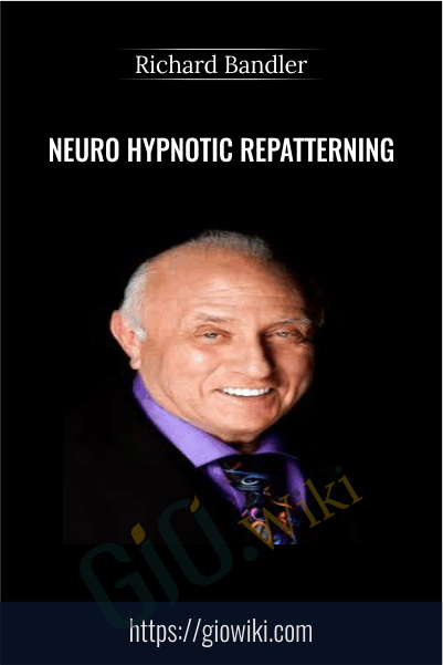 Neuro Hypnotic Repatterning Audio – Richard Bandler