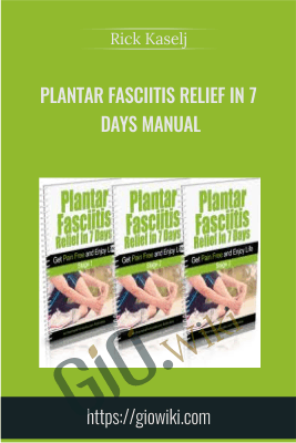 Plantar Fasciitis Relief In 7 Days Manual - Rick Kaselj