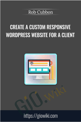 Create A Custom Responsive WordPress Website For A Client - Rob Cubbon