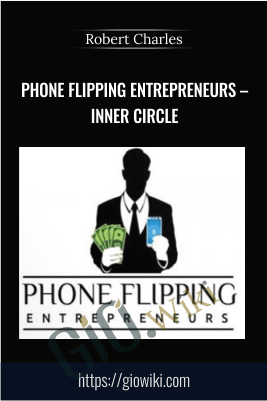 Phone Flipping Entrepreneurs – Inner Circle – Robert Charles