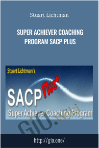 SUPER ACHIEVER Coaching Program SACP PLUS – Stuart Lichtman