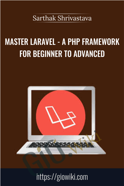 Master Laravel - A php framework for Beginner to Advanced - Sarthak Shrivastava