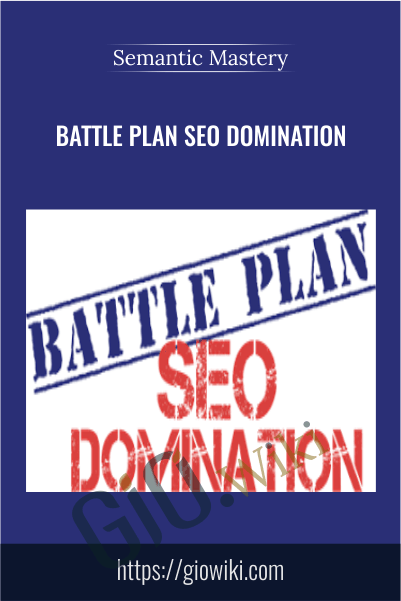 Battle Plan SEO Domination - Semantic Mastery