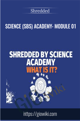 Science (SBS) Academy: Module 01 - Shredded
