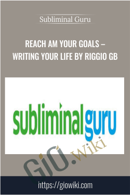 Reach AM Your Goals – Writing Your Life by Riggio GB – Subliminal Guru