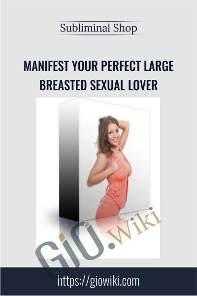 Manifest Your Perfect Large Breasted Sexual Lover – Subliminal Shop