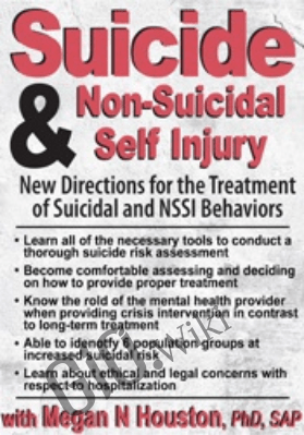 Suicide & Non-Suicidal Self Injury: New Directions for the Treatment of Suicidal and NSSI Behaviors - Meagan N Houston