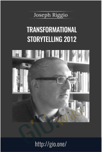 TRANSFORMATIONAL STORYTELLING 2012 – Joseph Riggio