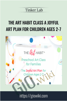 The Art Habit Class A Joyful Art Plan for Children Ages 2-7 - Tinker Lab