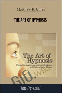 The Art of Hypnosis – Matthew B. James