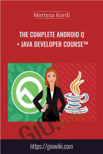 The Complete Android Q + Java Developer Course - Morteza Kordi
