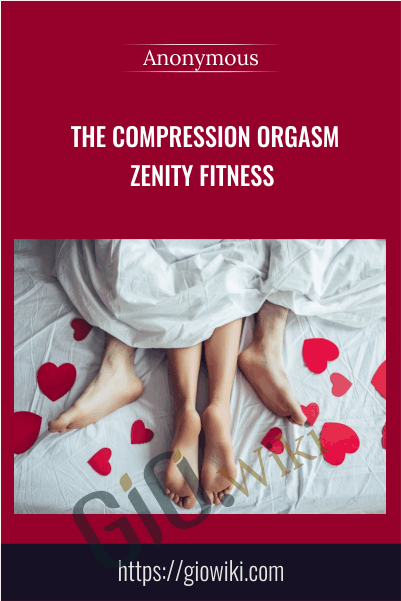 The Compression Orgasm - Zenity Fitness