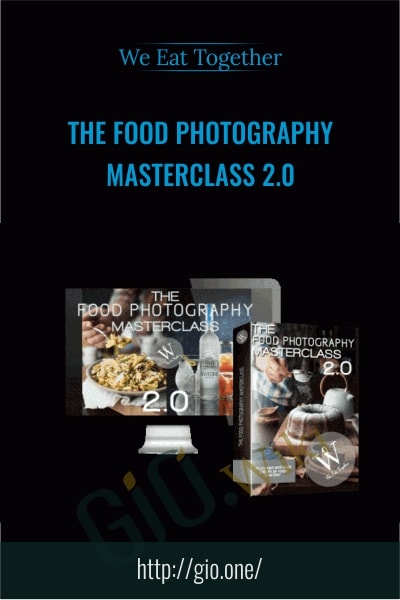 The Food Photography Masterclass 2.0 - We Eat Together