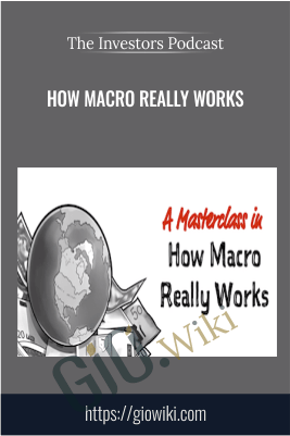 How Macro Really Works – The Investors Podcast