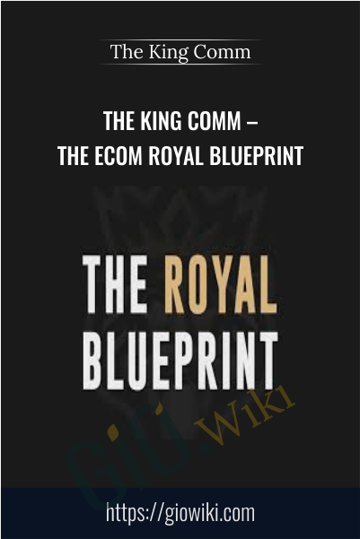 The King Comm – The Ecom Royal Blueprint