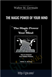 The Magic Power of Your Mind – Walter M. Germain