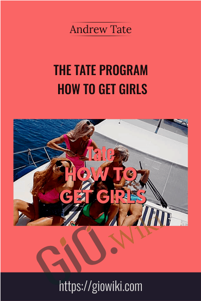 The Tate Program - How To Get Girls - Andrew Tate