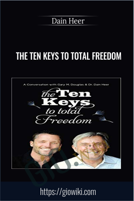 The Ten Keys To Total Freedom - Dain Heer