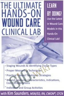 The Ultimate Hands-On Wound Care Clinical Lab - Kim Saunders