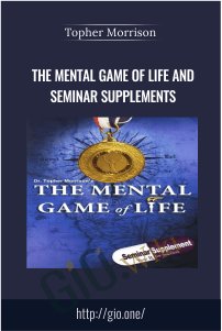 The Mental Game of Life and Seminar Supplements – Topher Morrison