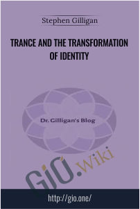 Trance and The Transformation of Identity – Stephen Gilligan