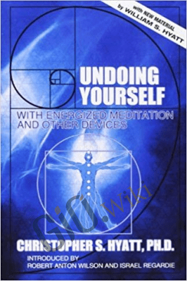 Undoing Yourself with Energized Meditation and Other Devices – Christopher S. Hyatt