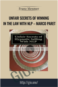 Unfair Secrets of Winning in the Law with NLP – Marco paret – Franz Mesmer