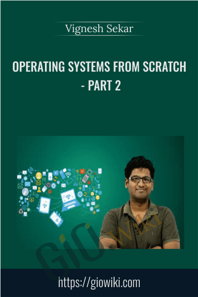 Operating Systems From Scratch - Part 2 - Vignesh Sekar