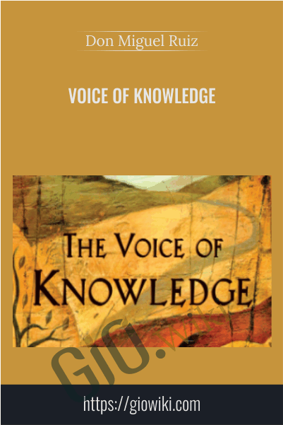 Voice of Knowledge - Don Miguel Ruiz