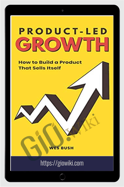 Product-led SaaS growth - Wes Bush