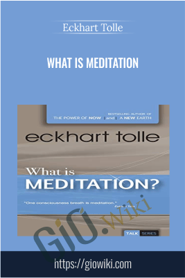 What is Meditation - Eckhart Tolle