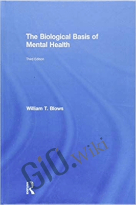 The Biological Basis of Mental Health (3rd edition) – William T. Blows
