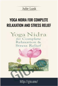 Yoga Nidra for Complete Relaxation and Stress Relief – Julie Lusk