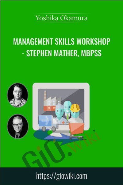 Management skills workshop - Stephen Mather, MBPsS - Yoshika Okamura