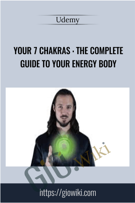 Your 7 Chakras: The Complete Guide to Your Energy Body - Udemy