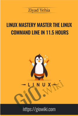 Linux Mastery Master the Linux Command Line in 11.5 Hours - Ziyad Yehia