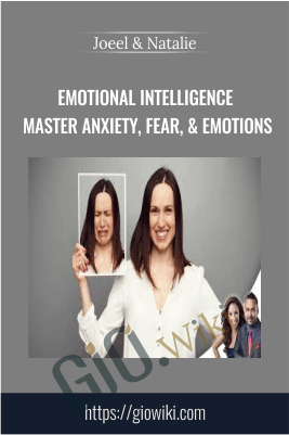 Emotional Intelligence Master Anxiety, Fear, & Emotions - Joeel & Natalie