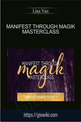 Manifest Through Magik Masterclass  - Lisa Vaz