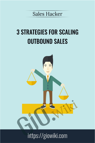 3 Strategies for Scaling Outbound Sales - Sales Hacker